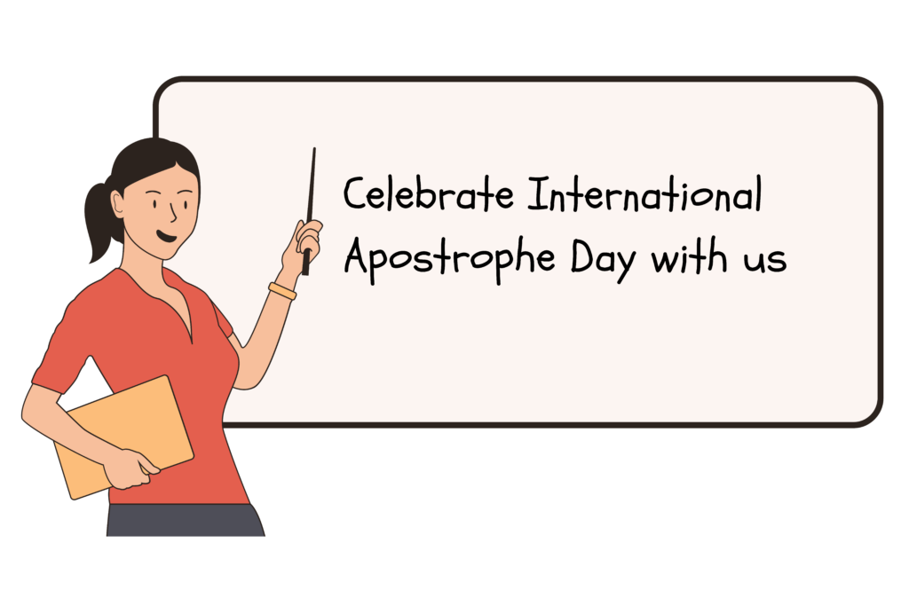 Cartoon woman stands in front of a whiteboard saying: Celebrate International Apostrophe Day with us.